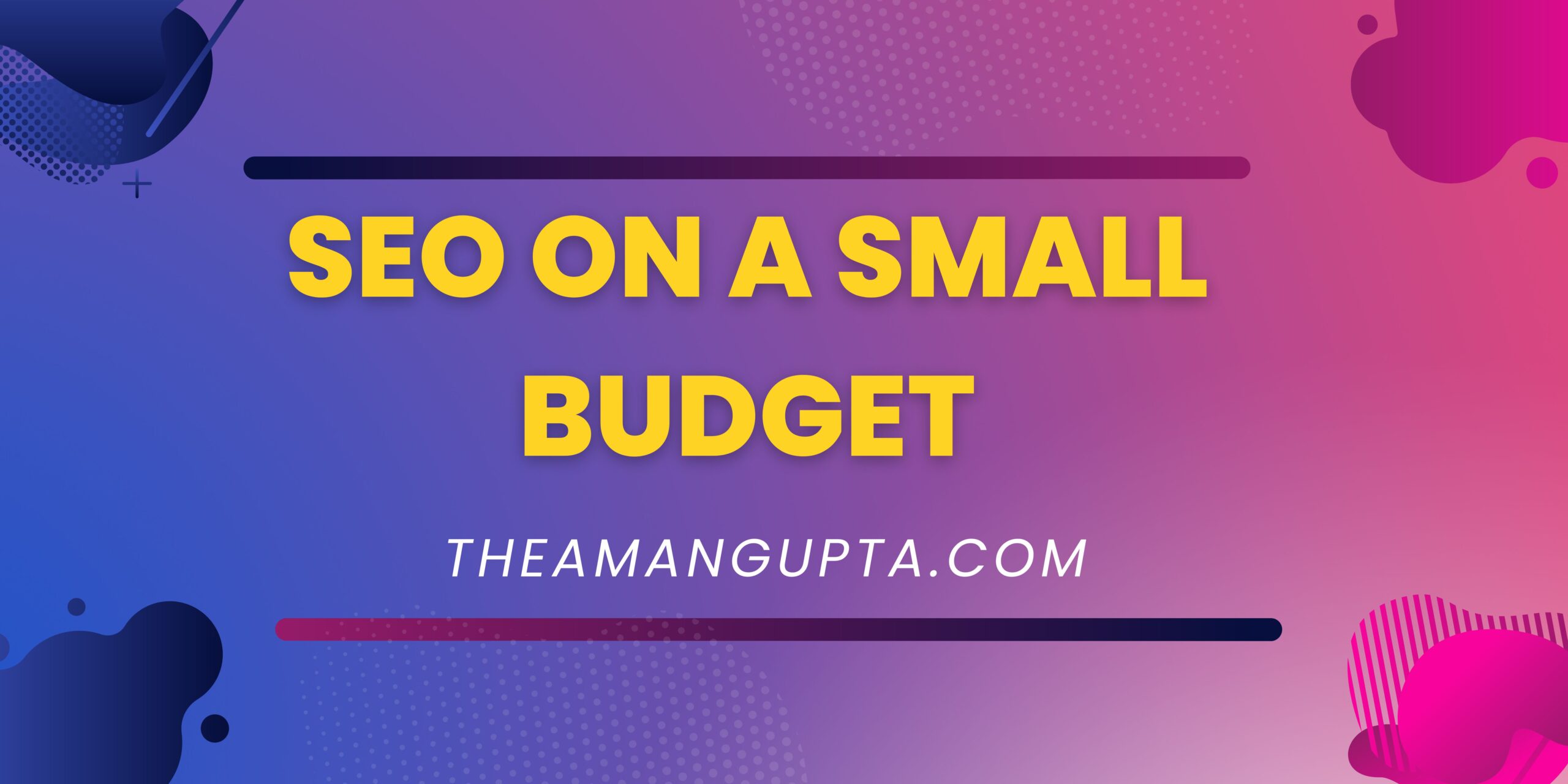 SEO On A Small Budget|SEO|Theamangupta|Theamangupta
