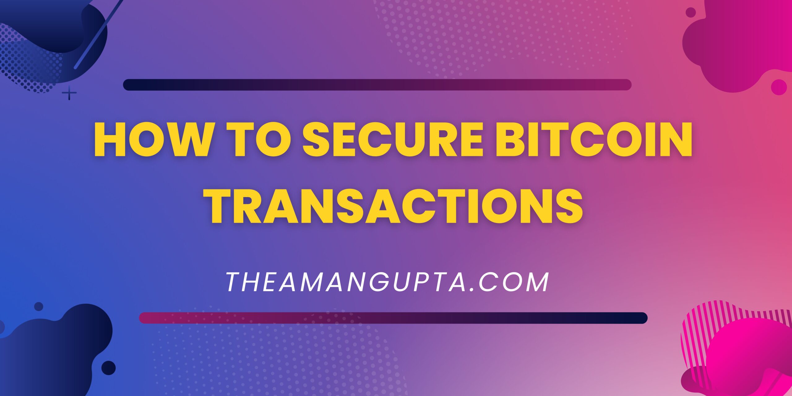 How To Secure Bitcoin Transactions|Bitcoin Transactions|Theamangupta|Theamangupta