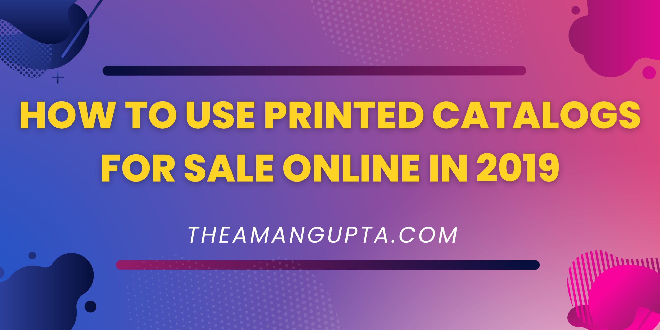 How To Use Printed Catalogs For Sale Online In 2019|Printed Catalogues|Theamangupta|Theamangupta
