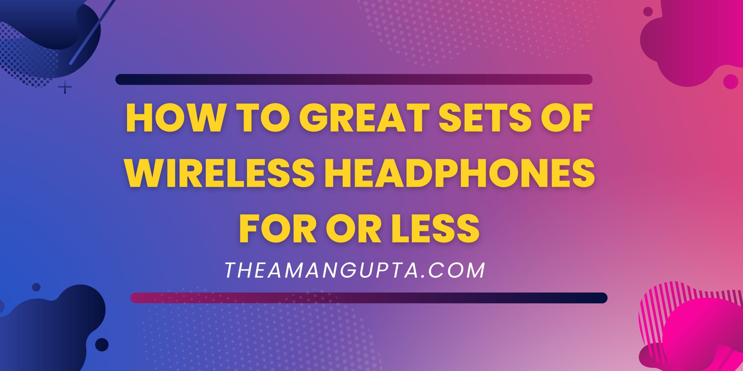 How To Great Sets of Wireless Headsets for or Less|Headsets|Theamangupta|Theamangupta