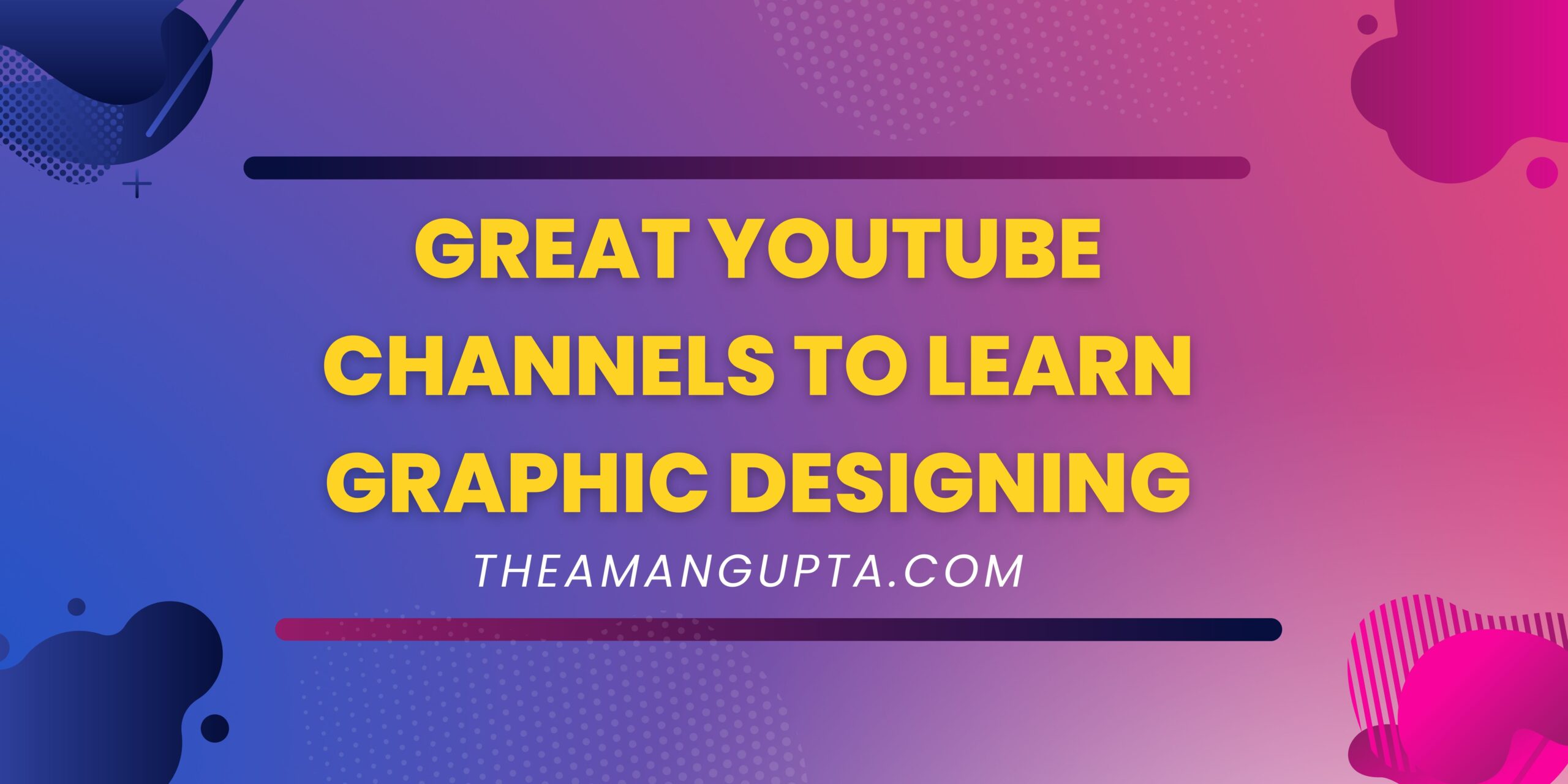 Great YouTube Channels to Learn Graphic Design from|Graphic Design|Theamangupta|Theamangupta