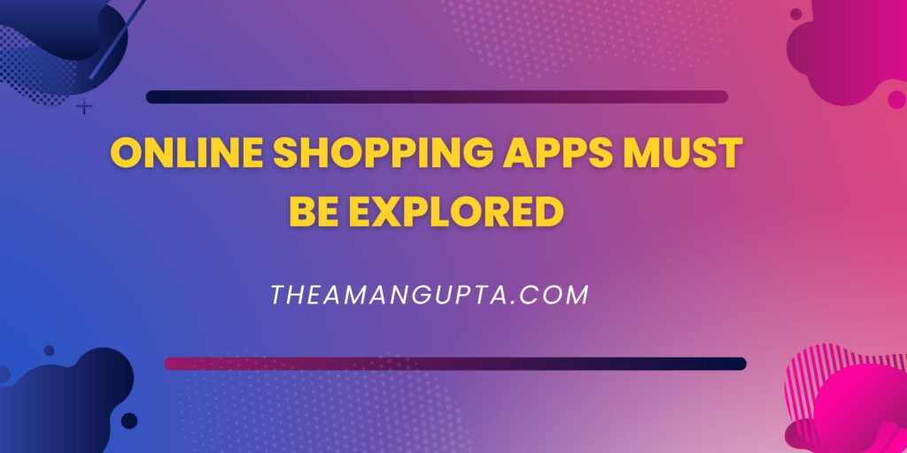 Online Shopping Apps Must Be Explored| Online Apps| Tannu Rani| Theamangupta