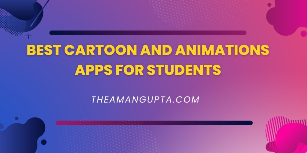 Best Cartoon and Animations Apps For Students|Cartoon Apps|Tannu Rani|Theamangupta