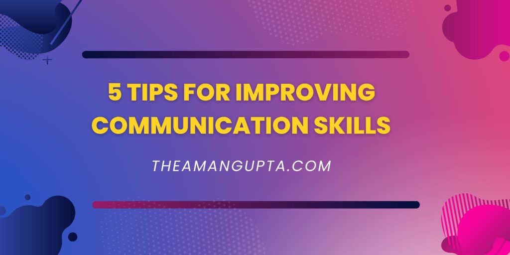5 Tips For Improving Communication Skills|Communication Skills|Tannu Rani|Theamangupta