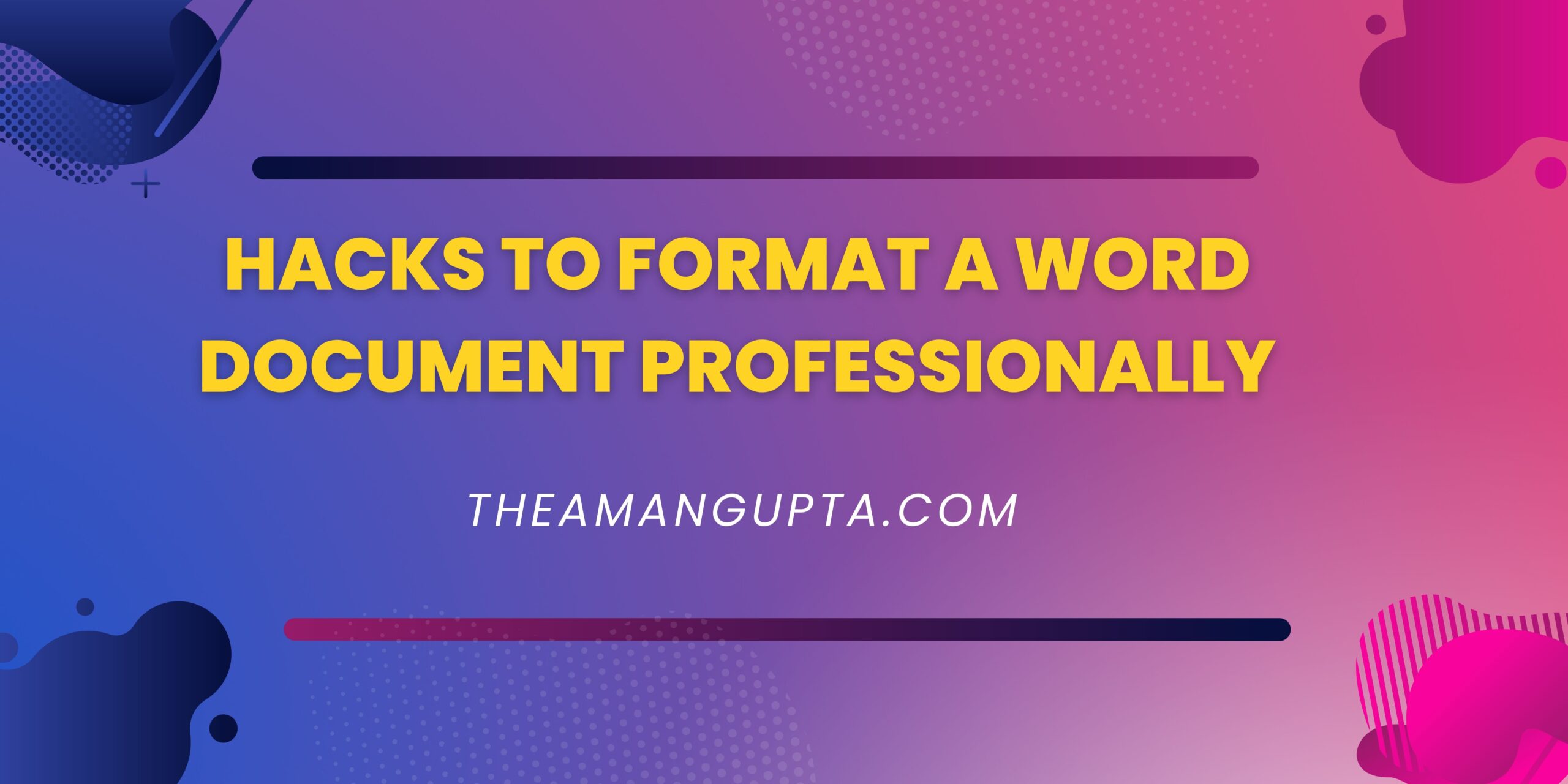 Hacks To Format A Word Document Professionally The Aman Gupta