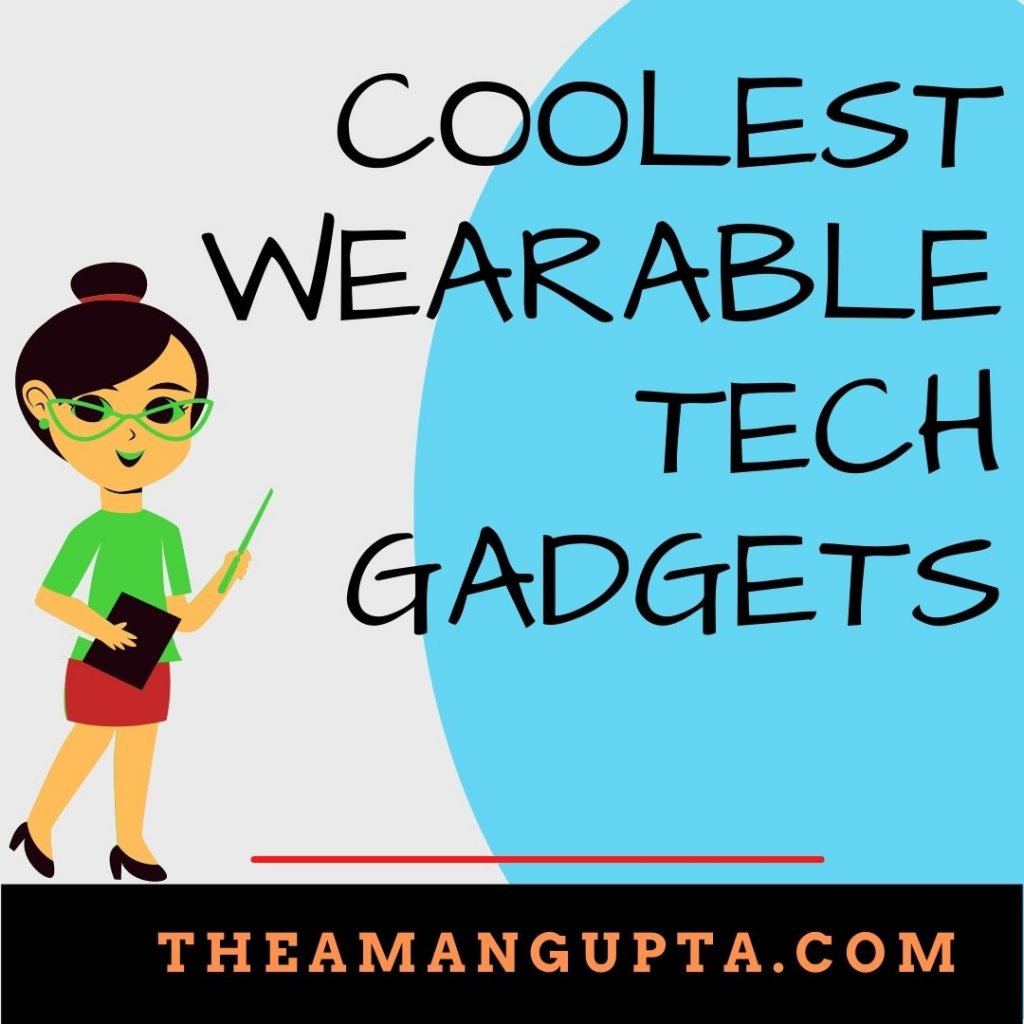 6 Coolest Wearable Tech Gadgets |Coolest Gadgets In Tech World|Tannu Rani|Theamangupta