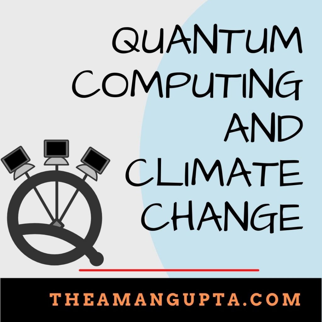 How does Quantum Computing help in Tackling Climate Change?|Basics|Tannu Rani|Theamangupta