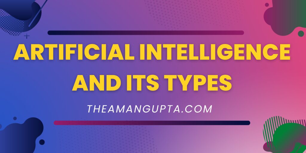 Artificial Intelligence And Its Types|Artificial Intelligence|Tannu Rani|Theamangupta