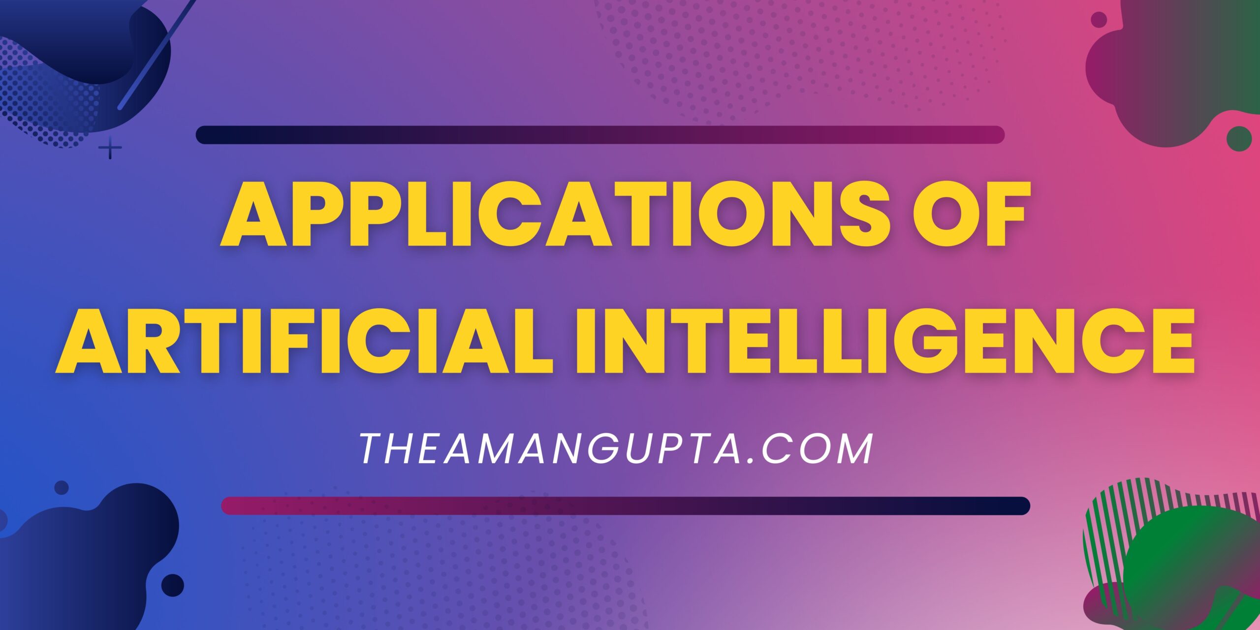 Applications Of Artificial Intelligence|Applications|Tannu Rani|Theamangupta