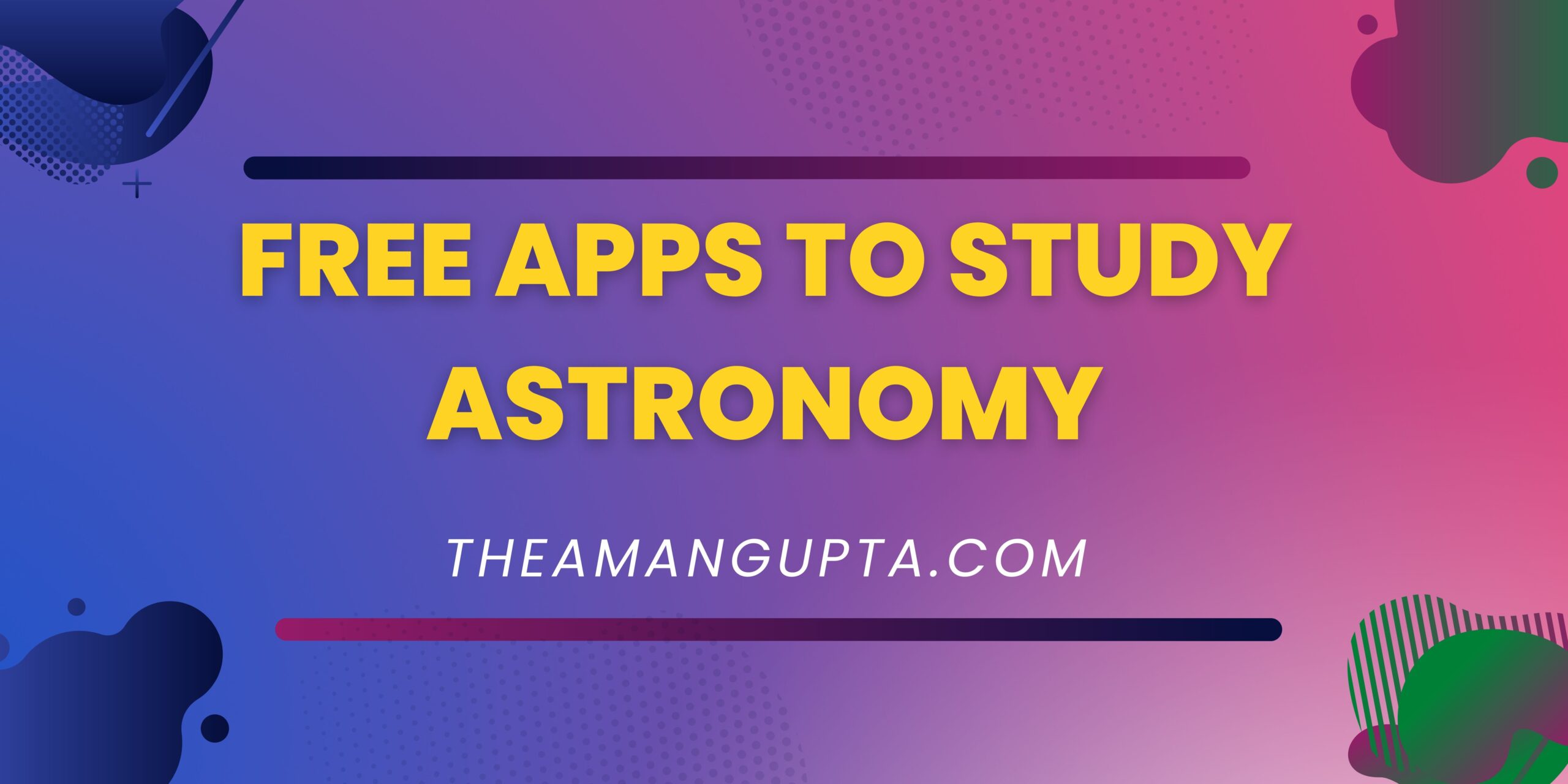 Free Apps To Study Astronomy|Free Apps To Study Astronomy|Tannu Rani|Theamangupta