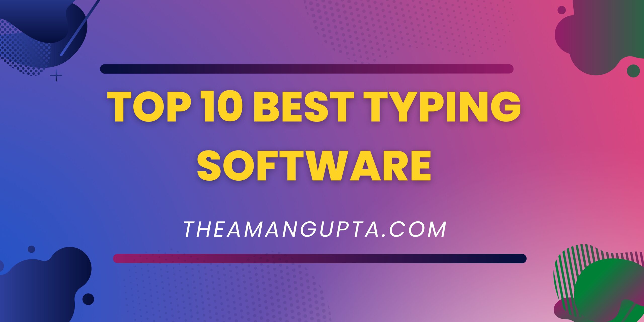 Top 10 Best Typing Software|Top 10 Best Typing Software|Tannu Rani|Theamangupta