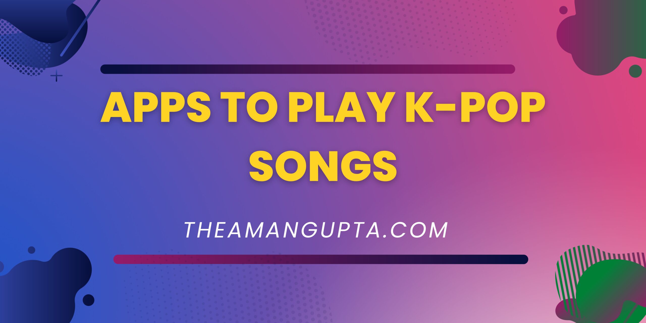 Apps to play K-pop songs|Apps to play K-pop songs|Tannu Rani|Theamangupta