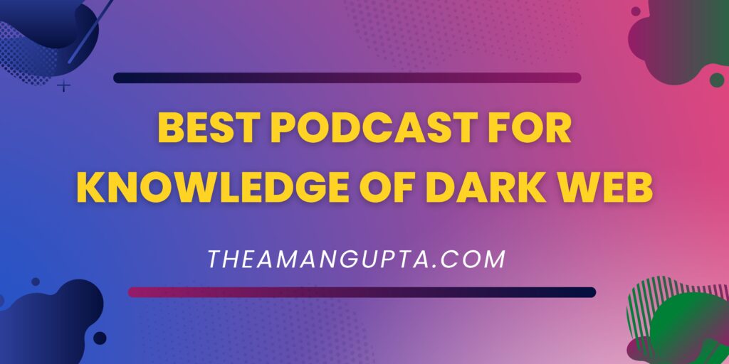 Best Podcast For Knowledge Of Dark Web|Dark Web|Tannu Rani|Theamangupta